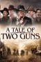 Nonton film A Tale of Two Guns (2022) idlix , lk21, dutafilm, dunia21