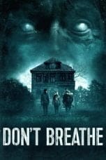 Nonton film Don’t Breathe (2016) idlix , lk21, dutafilm, dunia21