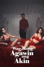 Nonton film Wag Mong Agawin Ang Akin (2022) idlix , lk21, dutafilm, dunia21