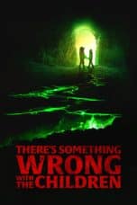 Nonton film There’s Something Wrong with the Children (2023) idlix , lk21, dutafilm, dunia21