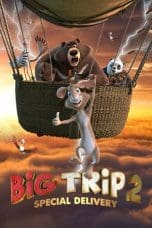 Nonton film Big Trip 2: Special Delivery (2022) idlix , lk21, dutafilm, dunia21