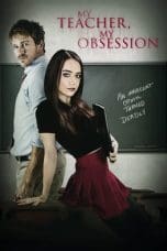 Nonton film My Teacher, My Obsession (2018) idlix , lk21, dutafilm, dunia21