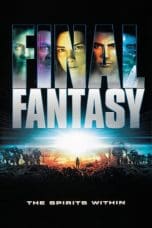 Nonton film Final Fantasy: The Spirits Within (2001) idlix , lk21, dutafilm, dunia21