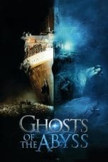 Nonton film Ghosts of the Abyss (2003) idlix , lk21, dutafilm, dunia21