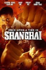 Nonton film Once Upon a Time in Shanghai (2014) idlix , lk21, dutafilm, dunia21
