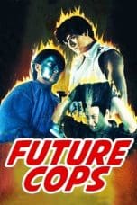 Nonton film Future Cops (Chiu kap hok hau ba wong) (1993) idlix , lk21, dutafilm, dunia21