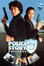 Nonton film Police Story 3: Super Cop (Ging chaat goo si III: Chiu kup ging chaat) (1992) idlix , lk21, dutafilm, dunia21