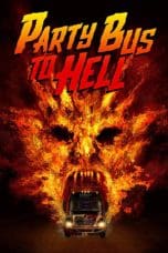 Nonton film Party Bus To Hell (2017) idlix , lk21, dutafilm, dunia21