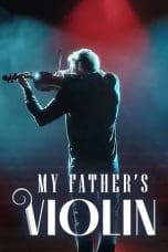 Nonton film My Father’s Violin (2022) idlix , lk21, dutafilm, dunia21