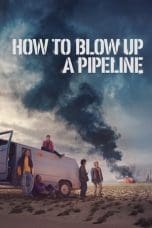 Nonton film How to Blow Up a Pipeline (2023) idlix , lk21, dutafilm, dunia21