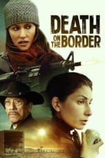 Nonton film Death on the Border (2023) idlix , lk21, dutafilm, dunia21