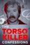 Nonton film The Torso Killer Confessions (2023) idlix , lk21, dutafilm, dunia21