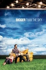 Nonton film Bigger Than the Sky (2005) idlix , lk21, dutafilm, dunia21