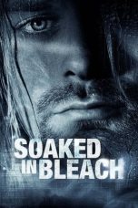 Nonton film Soaked in Bleach (2015) idlix , lk21, dutafilm, dunia21