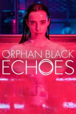 Nonton film Orphan Black: Echoes (2023) idlix , lk21, dutafilm, dunia21
