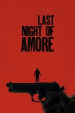 Nonton film Last Night of Amore (2023) idlix , lk21, dutafilm, dunia21