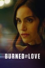 Nonton film Burned by Love (2023) idlix , lk21, dutafilm, dunia21
