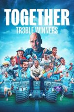 Nonton film Together: Treble Winners (2024) idlix , lk21, dutafilm, dunia21